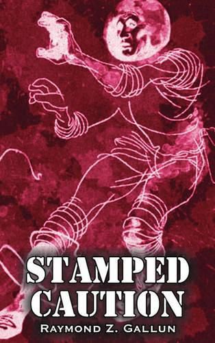 Cover image for Stamped Caution by Raymond Z. Gallun, Science Fiction, Fantasy