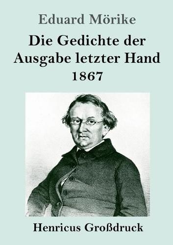 Die Gedichte der Ausgabe letzter Hand 1867 (Grossdruck)