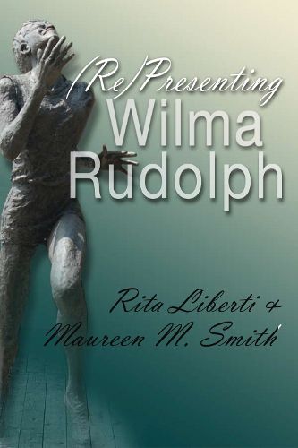 Cover image for (Re)Presenting Wilma Rudolph