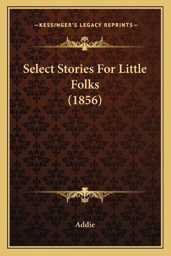 Cover image for Select Stories for Little Folks (1856)