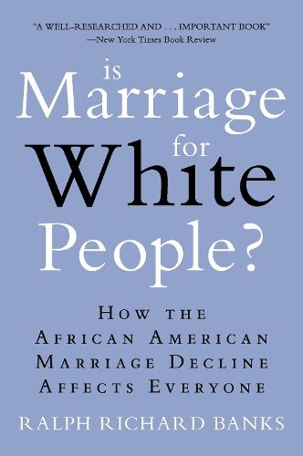 Cover image for Is Marriage for White People?: How the African American Marriage Decline Affects Everyone