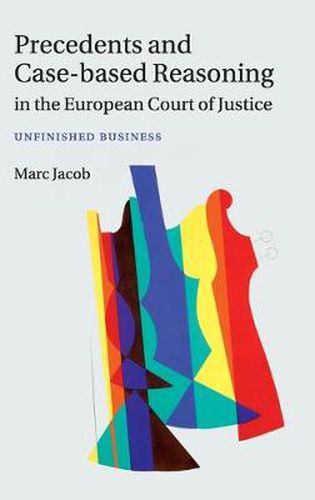 Cover image for Precedents and Case-Based Reasoning in the European Court of Justice: Unfinished Business