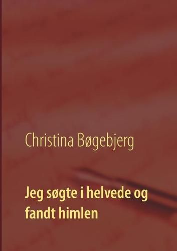 Cover image for Jeg sogte i helvede og fandt himlen