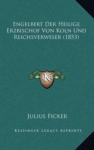 Cover image for Engelbert Der Heilige Erzbischof Von Koln Und Reichsverweser (1853)