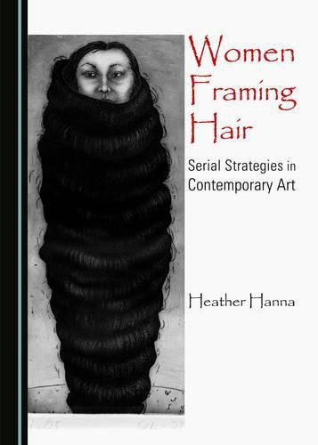 Women Framing Hair: Serial Strategies in Contemporary Art