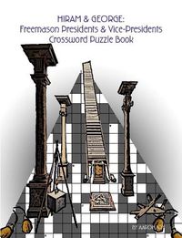 Cover image for Hiram & George: Freemason Presidents & Vice-Presidents Crossword Puzzle Book