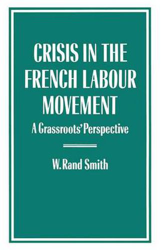 Cover image for Crisis in the French Labour Movement: A Grassroots' Perspective