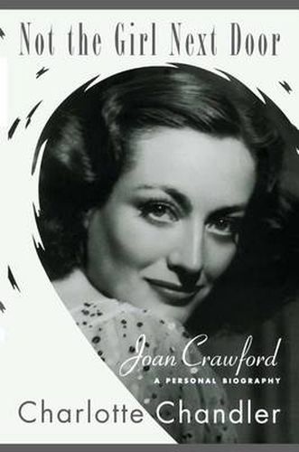 Cover image for Not the Girl Next Door: Joan Crawford, a Personal Biography