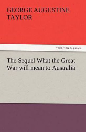 Cover image for The Sequel What the Great War Will Mean to Australia
