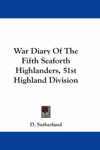 War Diary of the Fifth Seaforth Highlanders, 51st Highland Division