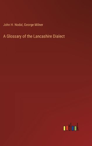 A Glossary of the Lancashire Dialect