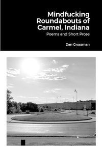 Cover image for Mindfucking Roundabouts of Carmel, Indiana