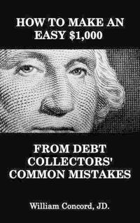 Cover image for How to Make an Easy $1,000 From Debt Collectors' Common Mistakes
