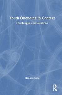 Cover image for Youth Offending in Context