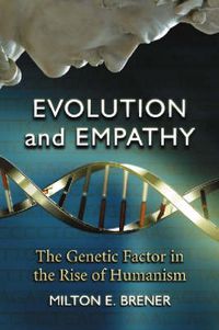 Cover image for Evolution and Empathy: The Genetic Factor in the Rise of Humanism