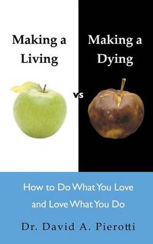 Cover image for Making a Living Vs Making a Dying: How to Do What You Love and Love What You Do