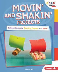 Cover image for Movin'and Shakin'Projects: Balloon Rockets, Dancing Pepper and more