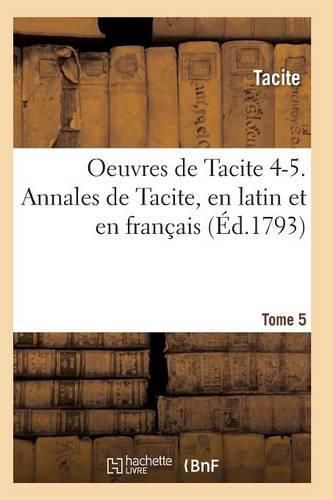 Oeuvres de Tacite 4-5. Annales de Tacite, En Latin Et En Francais T05, 2