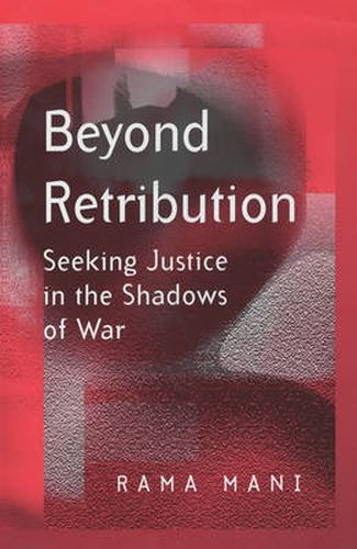 Cover image for Beyond Retribution: Seeking Justice in the Shadows of War