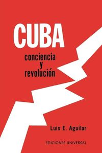 Cover image for Cuba: CONCIENCIA Y REVOLUCION. El proceso de una reflexion sobre el problema cubano,