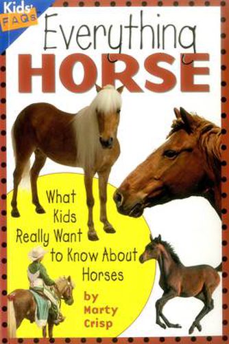 Cover image for Everything Horse: What Kids Really Want to Know About Horses