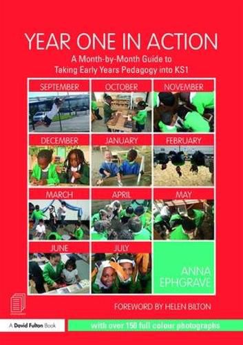 Cover image for Year One in Action: A Month-by-Month Guide to Taking Early Years Pedagogy into KS1