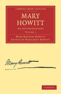 Cover image for Mary Howitt: Volume 1: An Autobiography