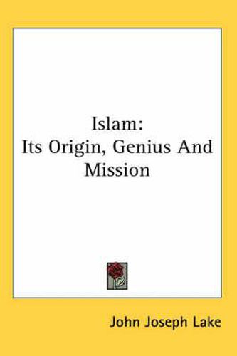 Cover image for Islam: Its Origin, Genius and Mission