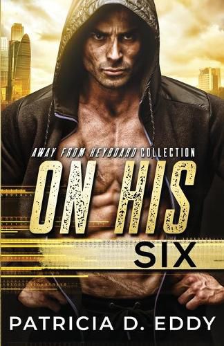 Cover image for On His Six: An Away From Keyboard Romantic Suspense Standalone