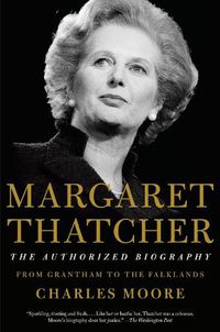 Cover image for Margaret Thatcher: The Authorized Biography: Volume I: From Grantham to the Falklands