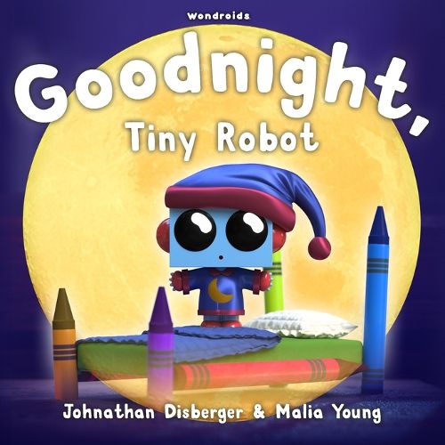 Cover image for Goodnight, Tiny Robot