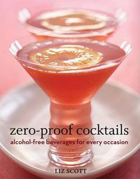 Cover image for Zero-proof Cocktails: Alcohol-free Beverages for Every Occasions