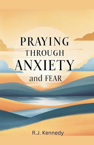 Cover image for Praying Through Anxiety and Fear