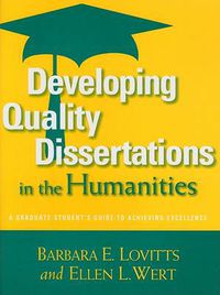 Cover image for Developing Quality Dissertations in the Humanities: A Graduate Student's Guide to Achieving Exellence