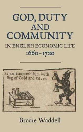 Cover image for God, Duty and Community in English Economic Life, 1660-1720