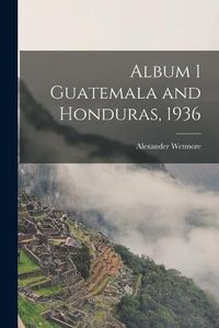 Cover image for Album 1 Guatemala and Honduras, 1936