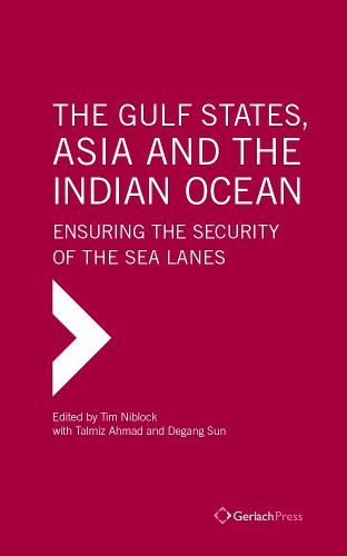 Cover image for The Gulf States, Asia and the Indian Ocean: Ensuring the Security of the Sea Lanes