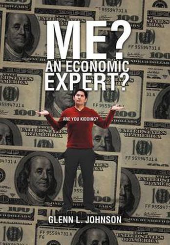 Cover image for Me? An Economic Expert?: Are You Kidding?!