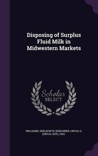 Cover image for Disposing of Surplus Fluid Milk in Midwestern Markets