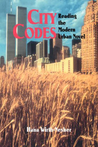 Cover image for City Codes: Reading the Modern Urban Novel