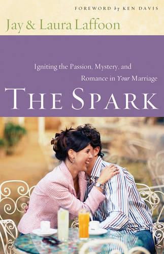 Cover image for The Spark: Igniting the Passion, Mystery, and Romance in Your Marriage