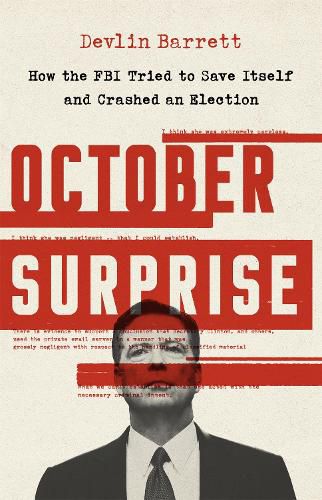 Cover image for October Surprise: How the FBI Tried to Save Itself and Crashed an Election