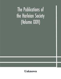 Cover image for The Publications of the Harleian Society (Volume XXIV)