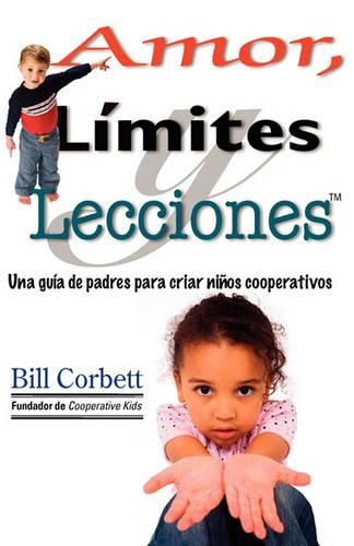 Cover image for Amor, Limites y Lecciones: A Parent's Guide to Raising Cooperative Kids