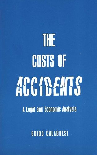 Cover image for The Cost of Accidents: A Legal and Economic Analysis