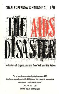 Cover image for The AIDS Disaster: The Failure of Organizations in New York and the Nation