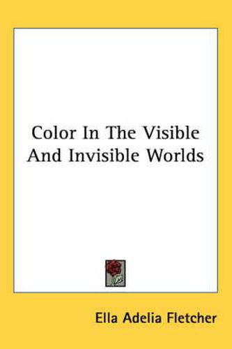 Cover image for Color in the Visible and Invisible Worlds