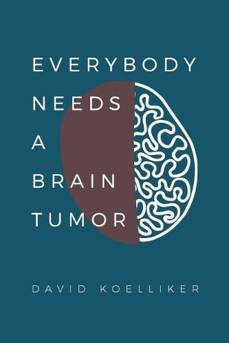 Cover image for Everybody Needs a Brain Tumor