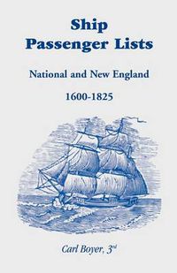 Cover image for Ship Passenger Lists: National and New England (1600-1825)