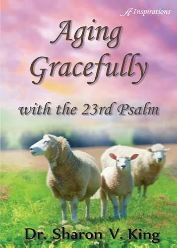 Cover image for Aging Gracefully with the 23rd Psalm